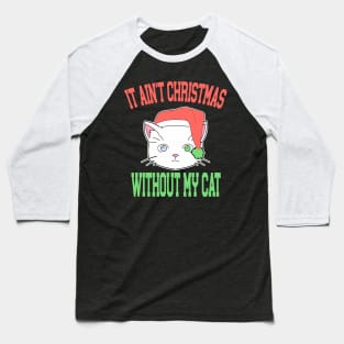 It Aint Christmas without My Cat Baseball T-Shirt